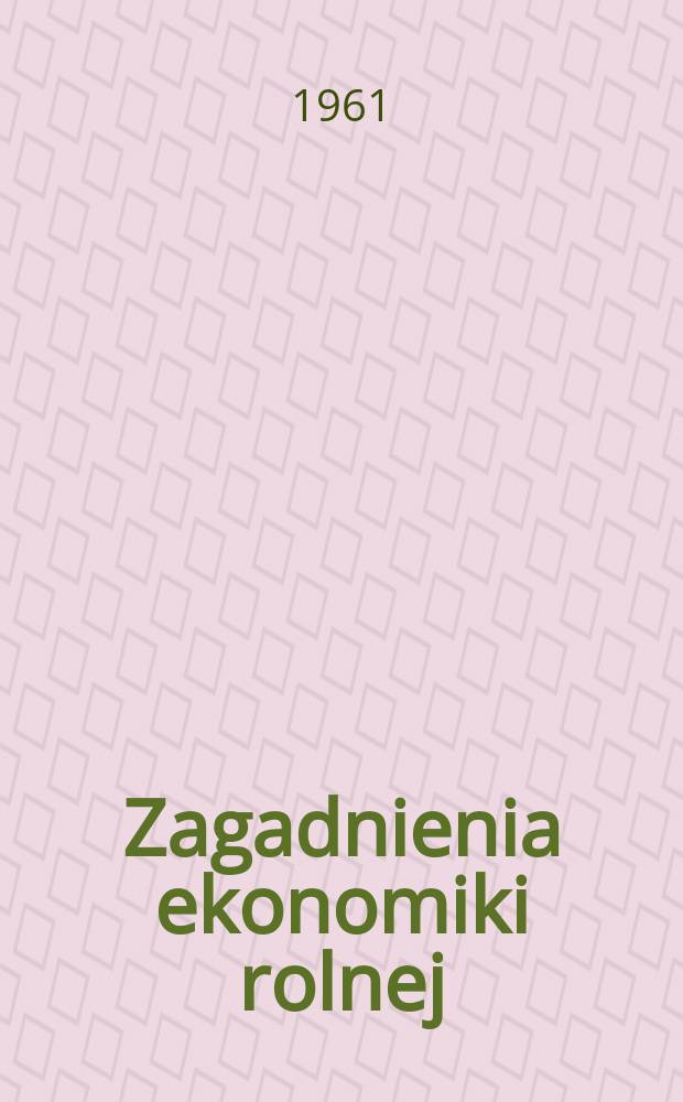 Zagadnienia ekonomiki rolnej : Prace Instytutu ekonomiki rolnej. 1961, №2(44)