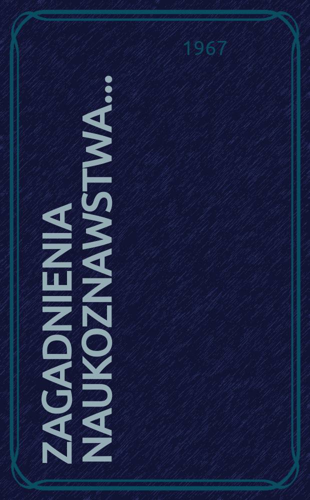 Zagadnienia naukoznawstwa... : Treść oraz indeks autorów roczników 1965 i 1966