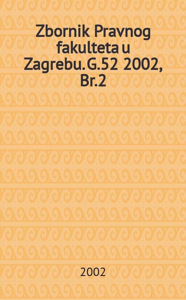 Zbornik Pravnog fakulteta u Zagrebu. G.52 2002, Br.2