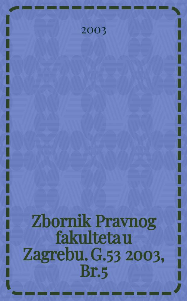 Zbornik Pravnog fakulteta u Zagrebu. G.53 2003, Br.5
