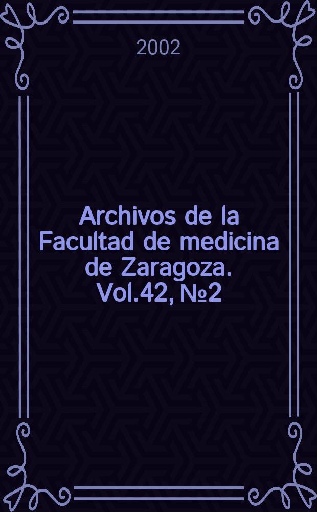 Archivos de la Facultad de medicina de Zaragoza. Vol.42, №2