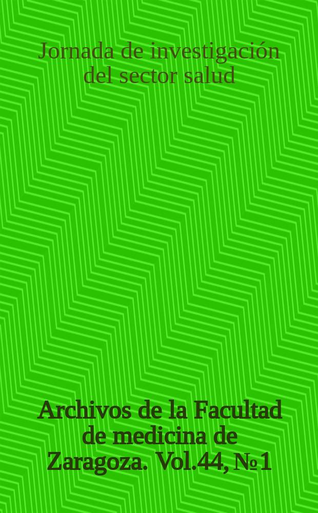 Archivos de la Facultad de medicina de Zaragoza. Vol.44, №1 : Jornada de investigación del sector salud (3; 2003; Zaragoza)