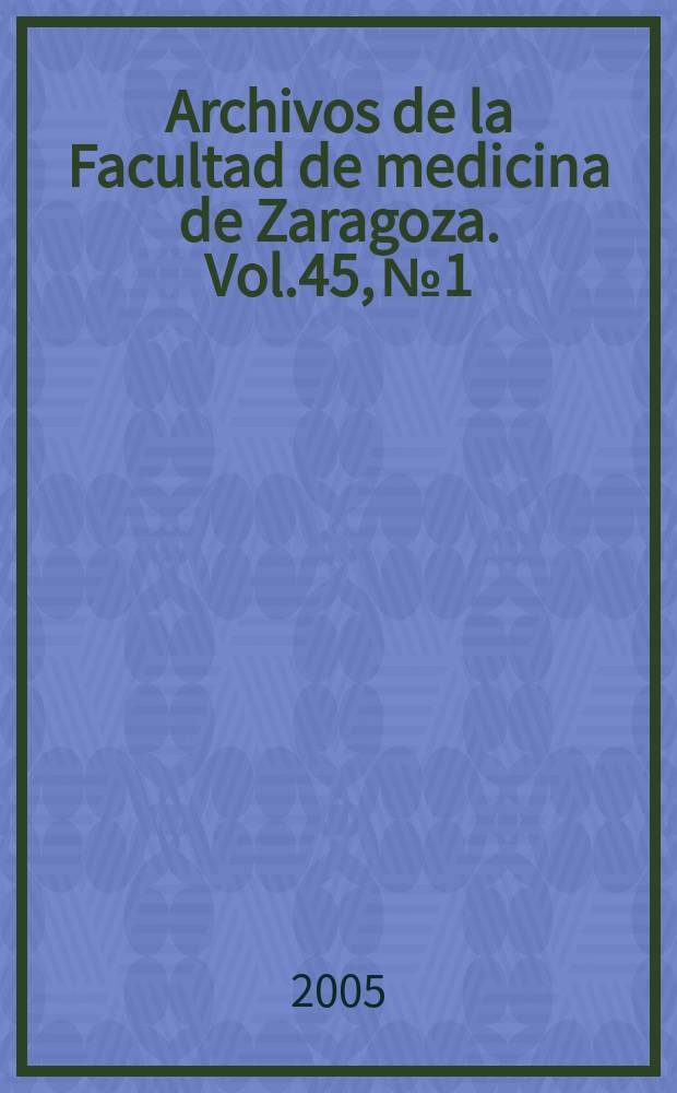 Archivos de la Facultad de medicina de Zaragoza. Vol.45, №1