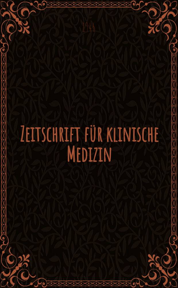 Zeitschrift für klinische Medizin : ZKM : Das deutsche Gesundheitswesen : Organ der Ges. für klinische Medizin