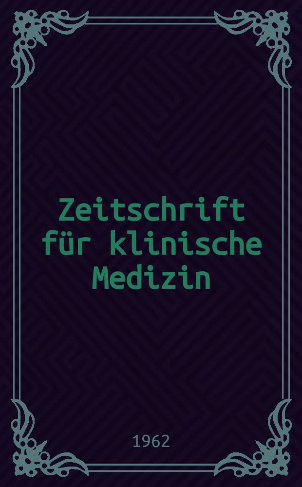 Zeitschrift f&uuml;r klinische Medizin : ZKM Das deutsche Gesundheitswesen Organ der Ges. f&uuml;r klinische Medizin. Jg.17 1962, H.Указатель