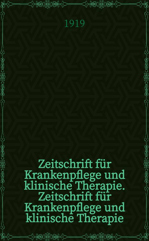 Zeitschrift f&uuml;r Krankenpflege und klinische Therapie. Zeitschrift f&uuml;r Krankenpflege und klinische Therapie