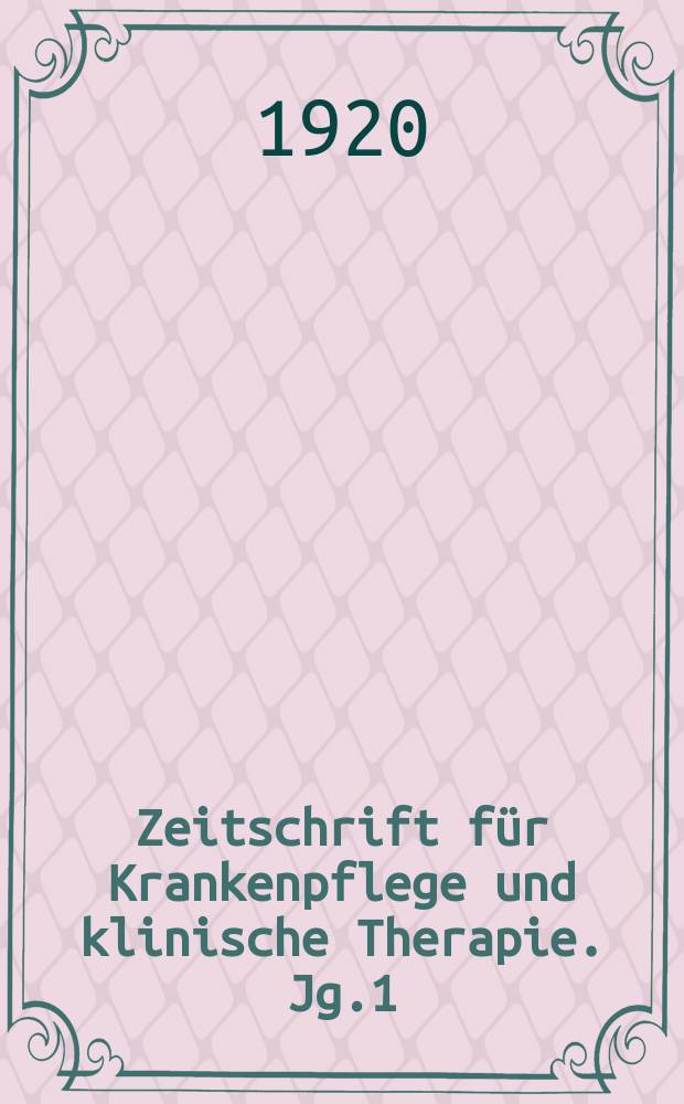 Zeitschrift f&uuml;r Krankenpflege und klinische Therapie. Jg.1(41) 1919/1920, H.9