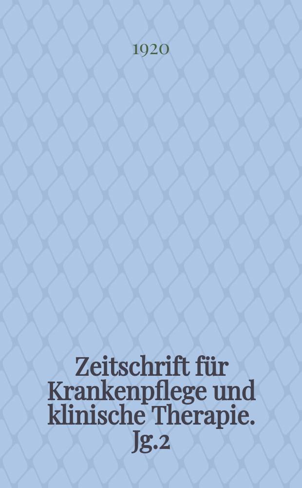 Zeitschrift für Krankenpflege und klinische Therapie. Jg.2(42) 1920, H.1