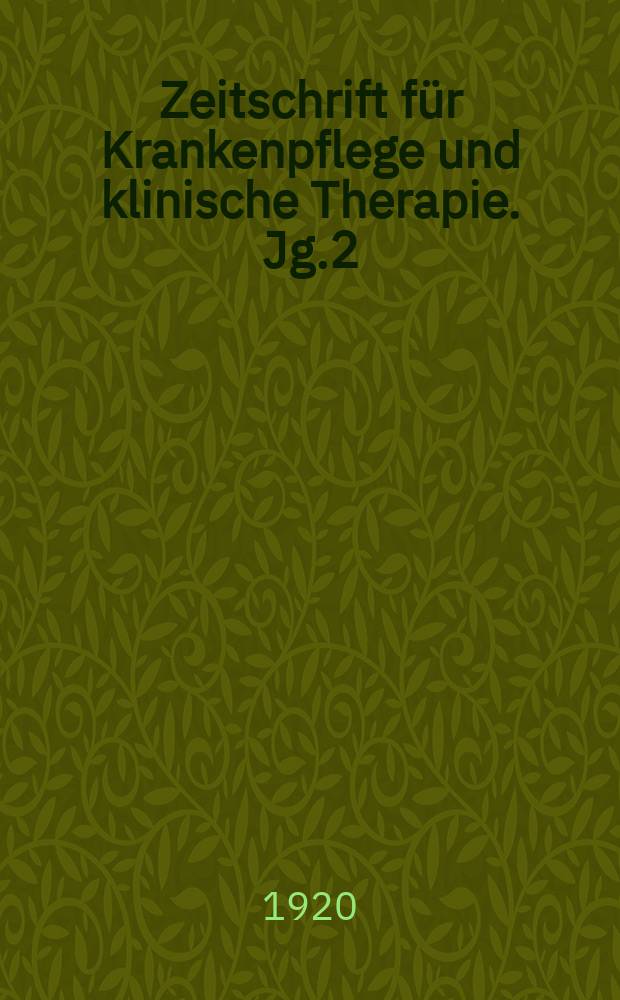 Zeitschrift für Krankenpflege und klinische Therapie. Jg.2(42) 1920, H.2