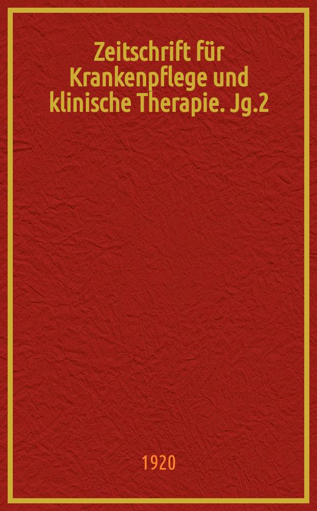 Zeitschrift für Krankenpflege und klinische Therapie. Jg.2(42) 1920, H.6