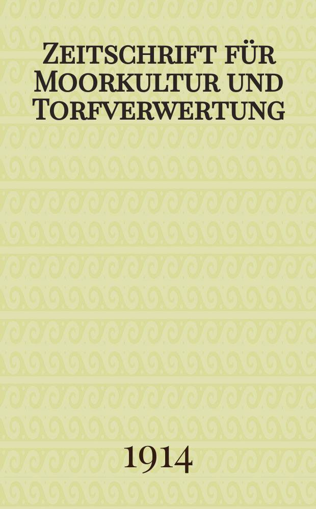 Zeitschrift für Moorkultur und Torfverwertung