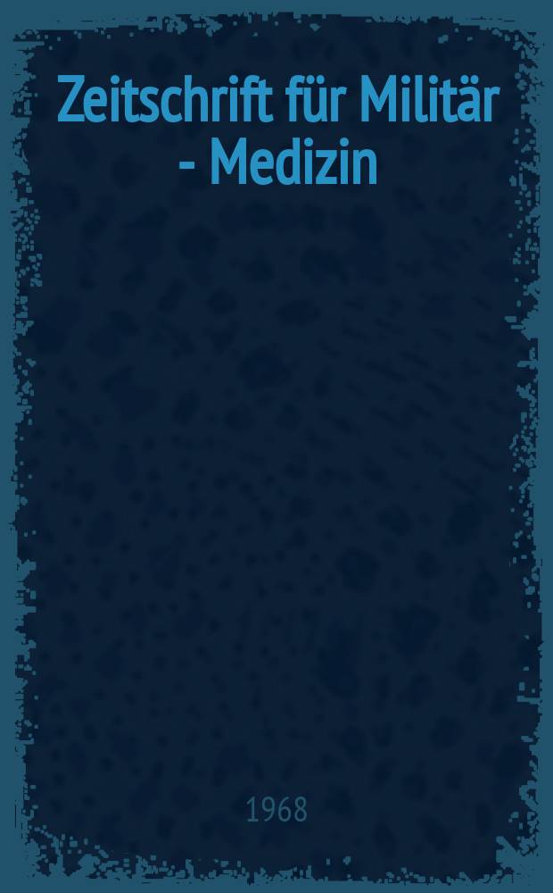 Zeitschrift für Militär - Medizin