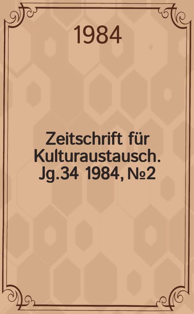 Zeitschrift f&uuml;r Kulturaustausch. Jg.34 1984, №2 : Erneuerung der Literatur als Ausdruck der Hoffnung