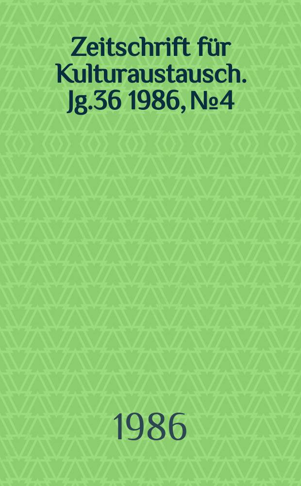 Zeitschrift für Kulturaustausch. Jg.36 1986, №4 : Übersetzer - Kuriere des Geistes