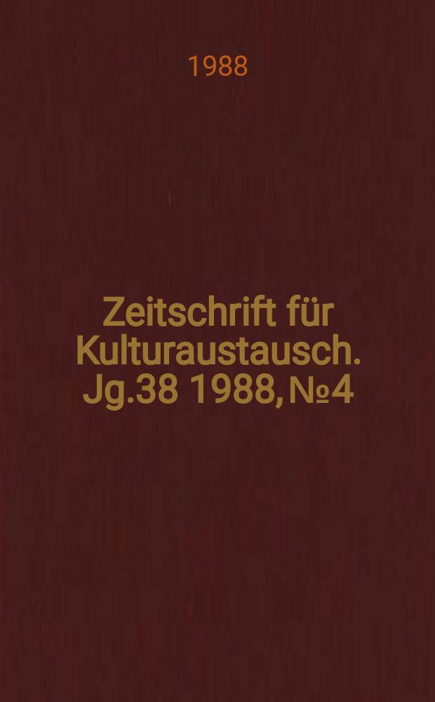 Zeitschrift f&uuml;r Kulturaustausch. Jg.38 1988, №4 : (Die Kulturstadt Europas)