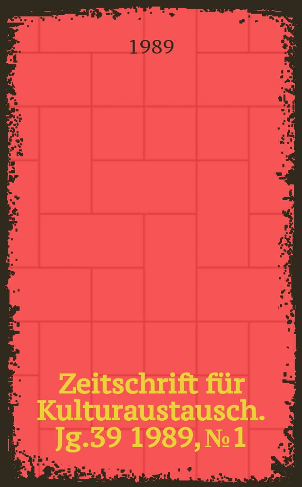 Zeitschrift f&uuml;r Kulturaustausch. Jg.39 1989, №1 : (Denn meine Heimatist das, was ich schreibe)