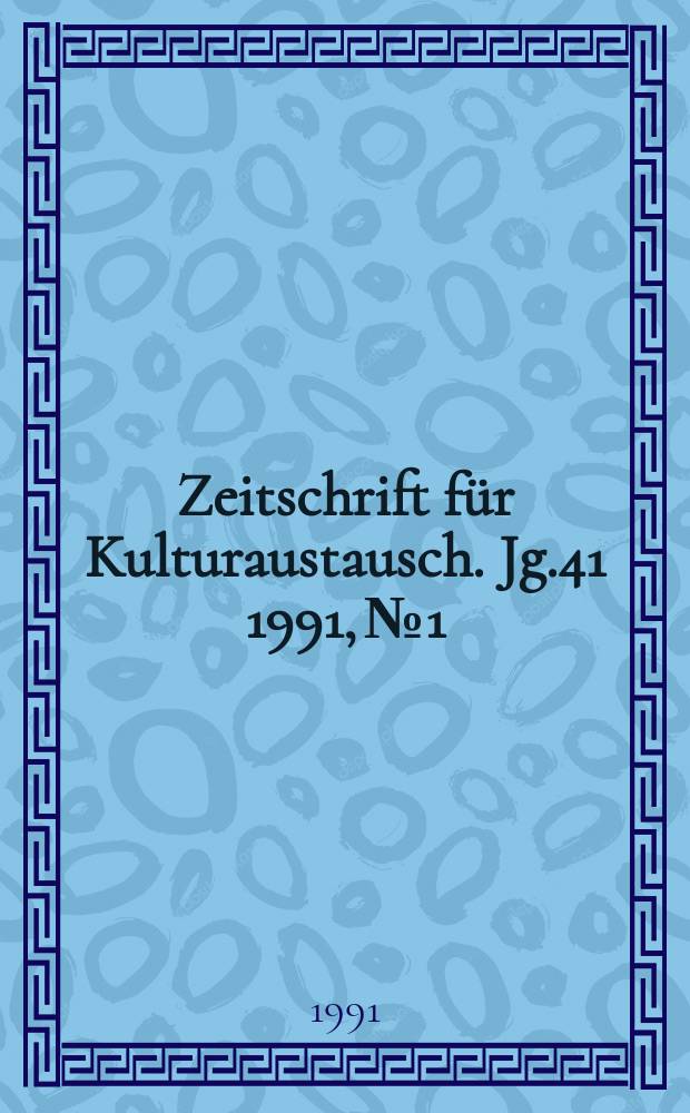 Zeitschrift für Kulturaustausch. Jg.41 1991, №1 : Fremde in Deutschland