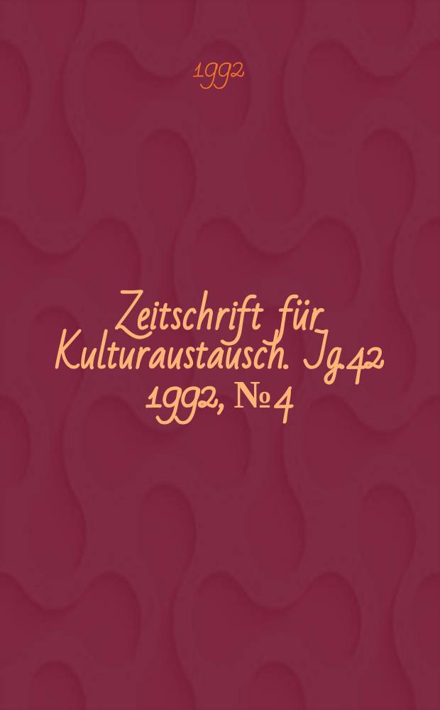 Zeitschrift für Kulturaustausch. Jg.42 1992, №4 : (Der rechte Weg)