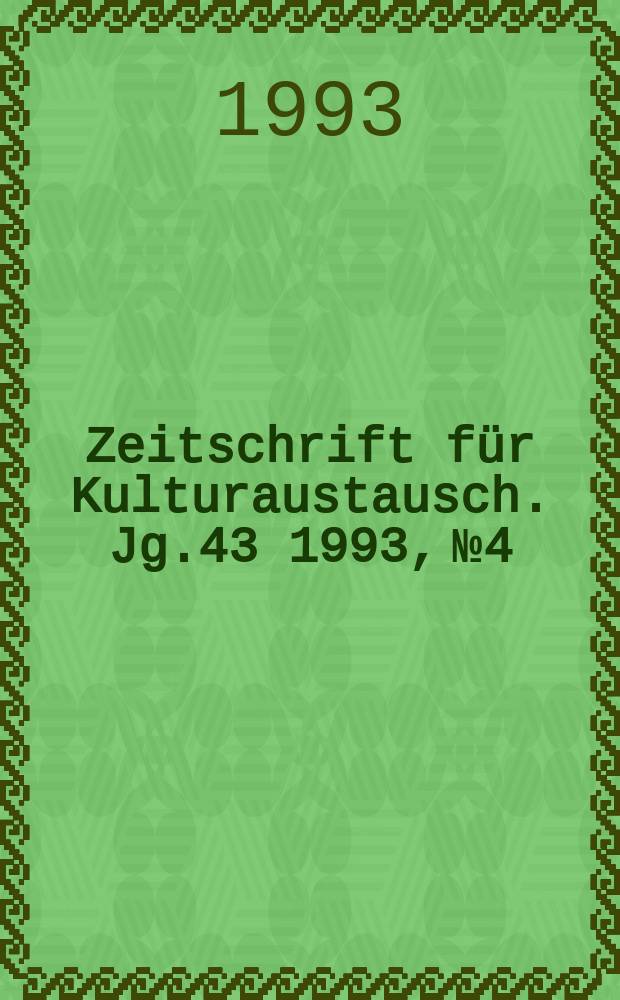 Zeitschrift für Kulturaustausch. Jg.43 1993, №4 : (Kultur und Gewalt)