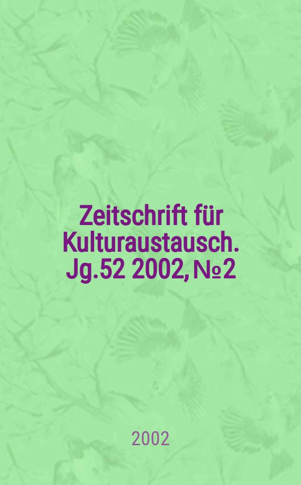 Zeitschrift für Kulturaustausch. Jg.52 2002, №2