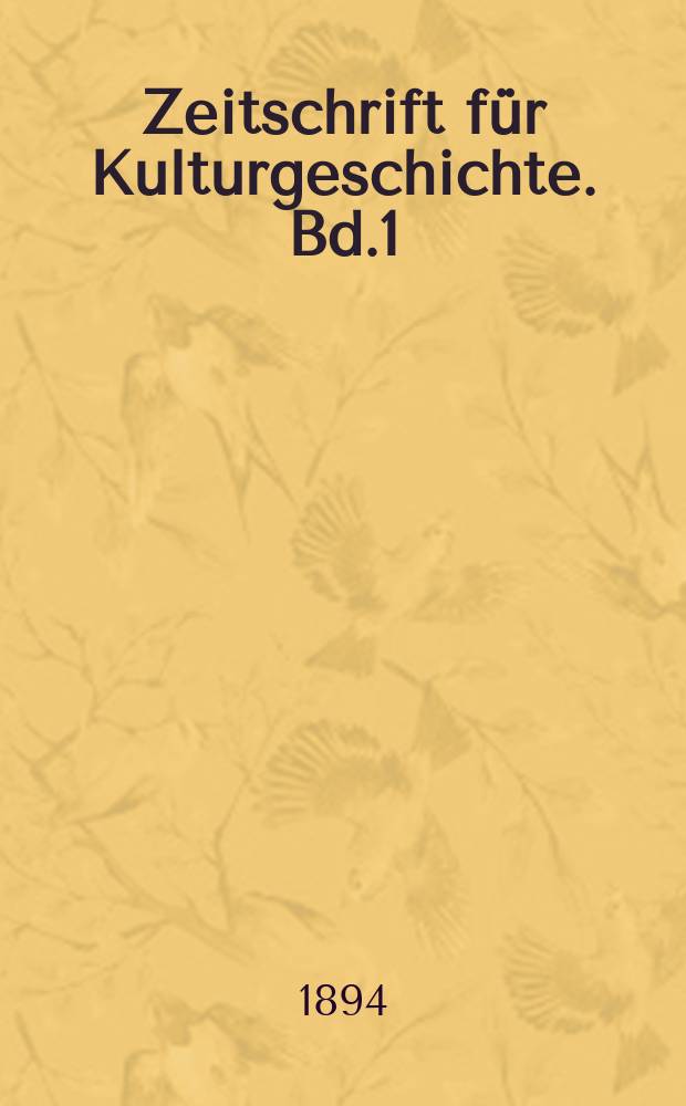 Zeitschrift für Kulturgeschichte. Bd.1