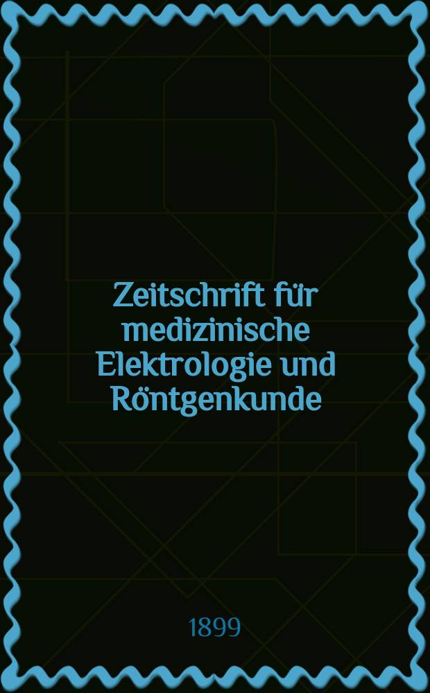 Zeitschrift für medizinische Elektrologie und Röntgenkunde