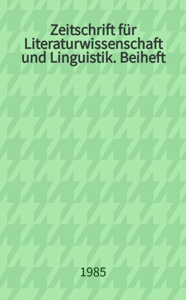 Zeitschrift für Literaturwissenschaft und Linguistik. Beiheft : LiLi
