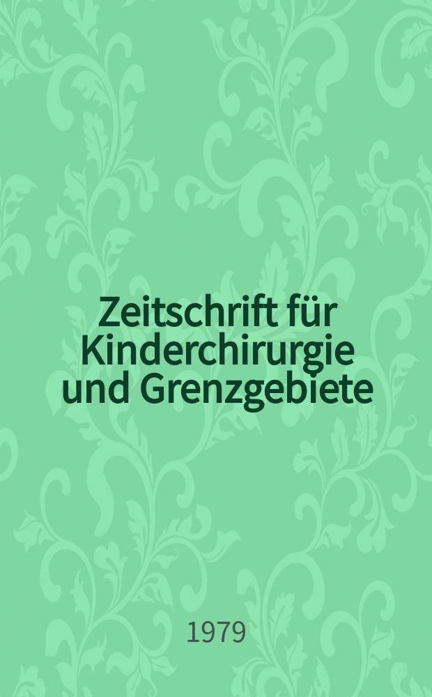 Zeitschrift für Kinderchirurgie und Grenzgebiete : Organ der Deutschen, der Schweizerischen und der Österreichischen Ges. für Kinderchirurgie. Bd.27, H.2