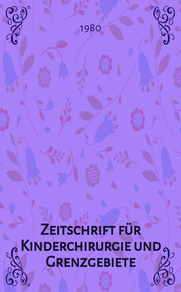 Zeitschrift f&uuml;r Kinderchirurgie und Grenzgebiete : Organ der Deutschen, der Schweizerischen und der &Ouml;sterreichischen Ges. f&uuml;r Kinderchirurgie. Bd.30, №1
