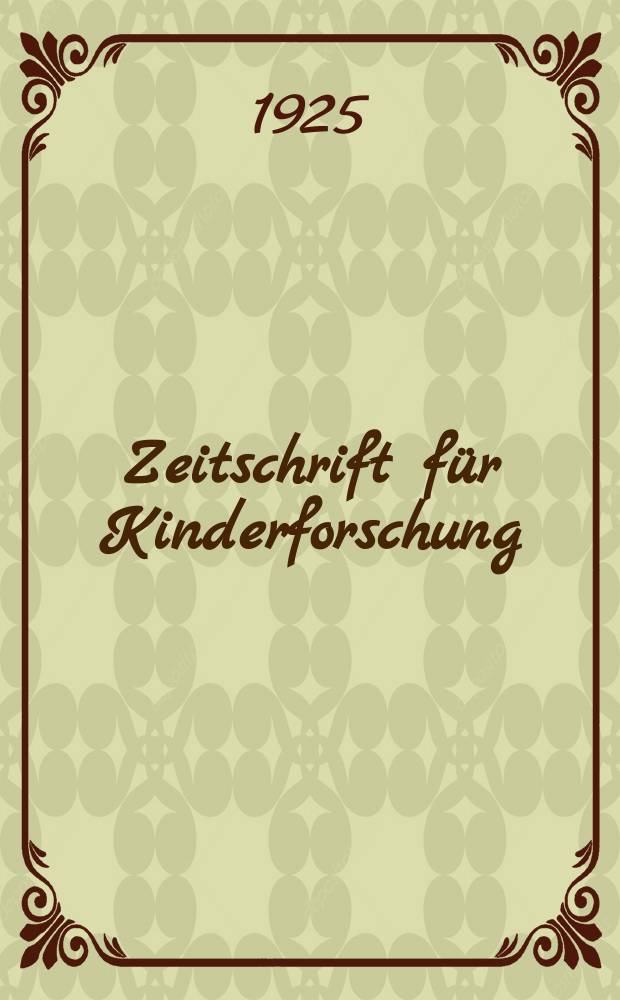 Zeitschrift für Kinderforschung : Mit besonderer Berücksichtigung der pädagogischen Pathologie. Jg.31 1925/1926, №2