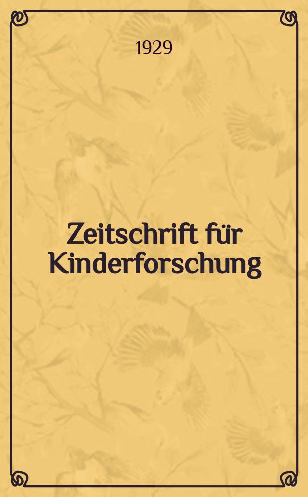 Zeitschrift für Kinderforschung : Mit besonderer Berücksichtigung der pädagogischen Pathologie. Jg.35