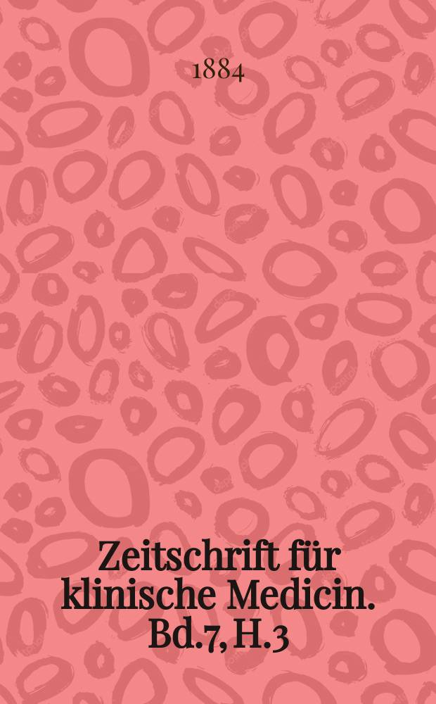 Zeitschrift für klinische Medicin. Bd.7, H.3