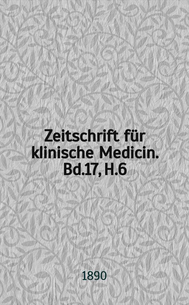 Zeitschrift für klinische Medicin. Bd.17, H.6