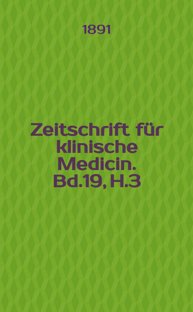 Zeitschrift f&uuml;r klinische Medicin. Bd.19, H.3