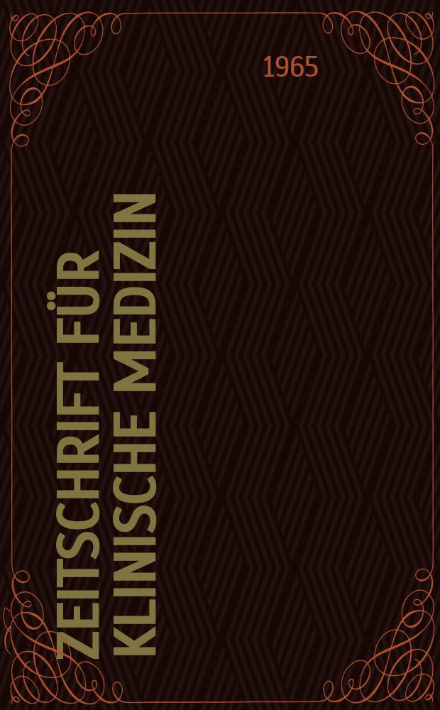 Zeitschrift für klinische Medizin : ZKM Das deutsche Gesundheitswesen Organ der Ges. für klinische Medizin. Jg.20 1965, H.15