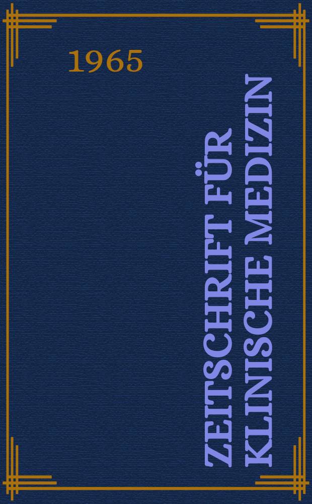 Zeitschrift für klinische Medizin : ZKM Das deutsche Gesundheitswesen Organ der Ges. für klinische Medizin. Jg.20 1965, H.38