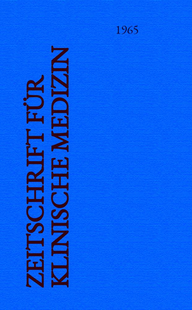 Zeitschrift für klinische Medizin : ZKM Das deutsche Gesundheitswesen Organ der Ges. für klinische Medizin. Jg.20 1965, H.42