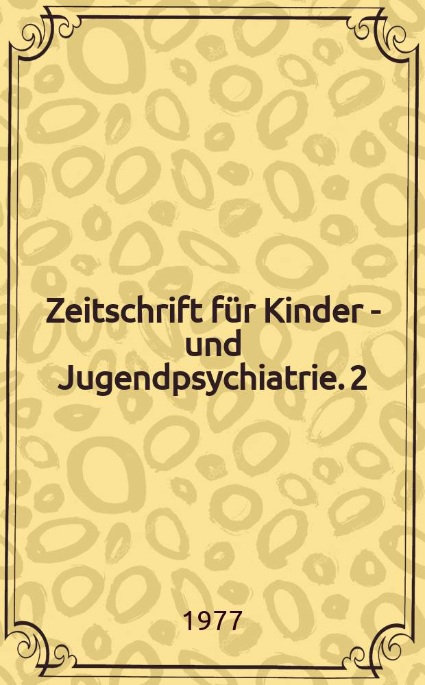 Zeitschrift für Kinder - und Jugendpsychiatrie. 2 : Multiaxiales Klassifikationsschema für psychiatrische Erkrankungen im Kindes - und Jugend - alter nach Rutter, Shaffer und Sturge