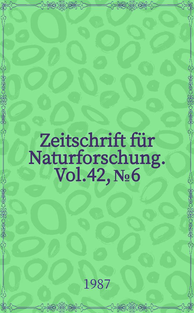 Zeitschrift für Naturforschung. Vol.42, №6 : Special issue: Herbicides affecting chloroplast functions
