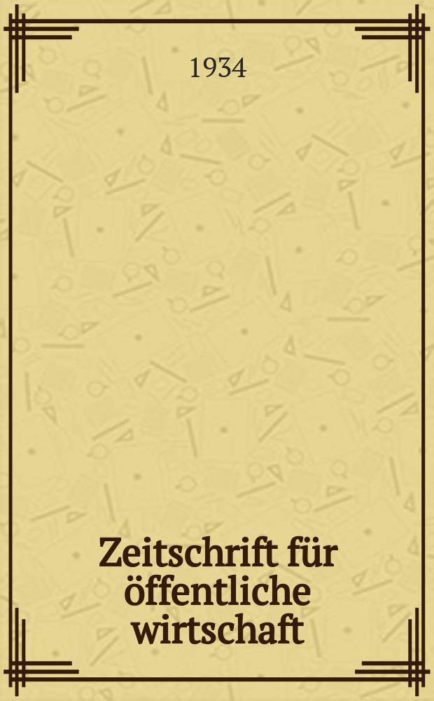 Zeitschrift für öffentliche wirtschaft : Wirtschaftspolitik & Arbeitsbeschaffung Energie -u. verkehrst wirtschaft, öffentliche dienst u. sozialrecht