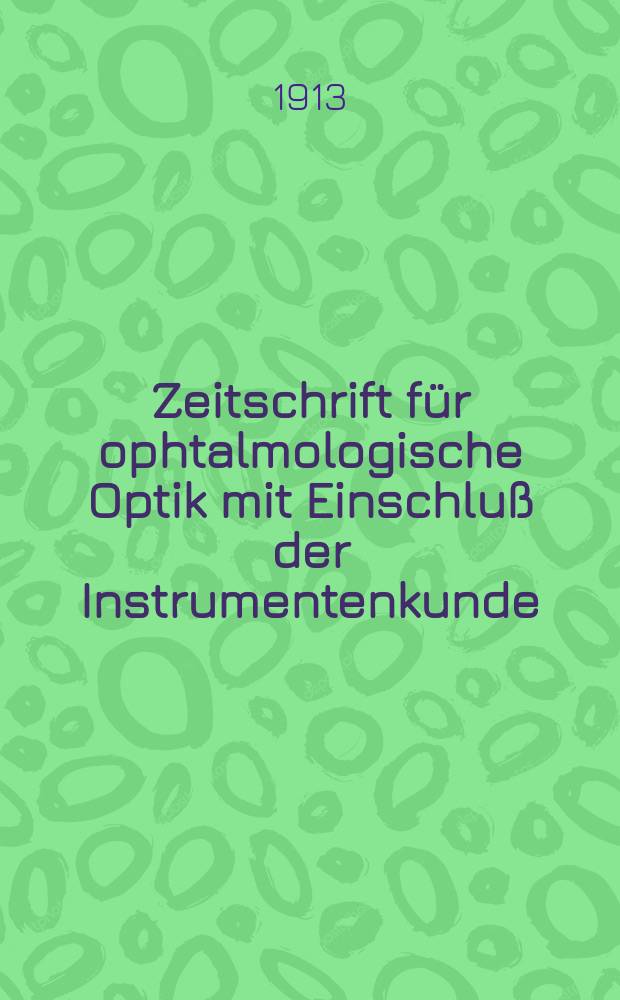 Zeitschrift für ophtalmologische Optik mit Einschluß der Instrumentenkunde