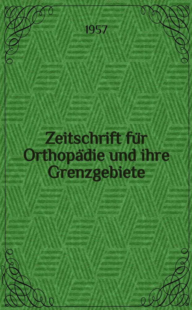 Zeitschrift für Orthopädie und ihre Grenzgebiete : Begründet 1891 von Albert Hoffa als "Zeitschrift für orthopädische Chirurgie" Organ der Deutschen orthopädischen Gesellschaft. Bd.89, H.3