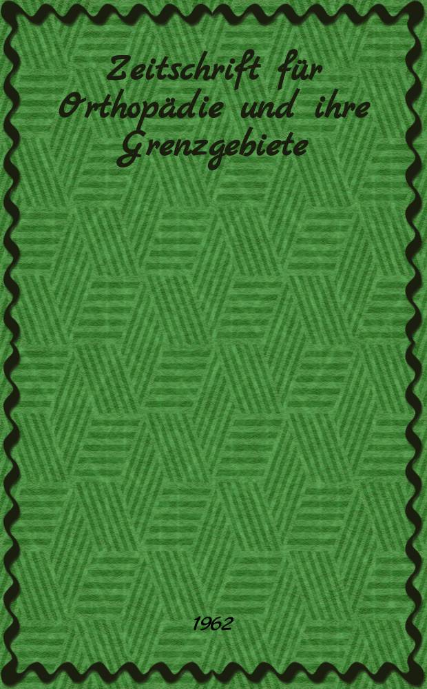 Zeitschrift f&uuml;r Orthop&auml;die und ihre Grenzgebiete : Begr&uuml;ndet 1891 von Albert Hoffa als "Zeitschrift f&uuml;r orthop&auml;dische Chirurgie" Organ der Deutschen orthop&auml;dischen Gesellschaft. Bd.96, H.2
