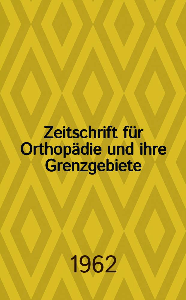 Zeitschrift für Orthopädie und ihre Grenzgebiete : Begründet 1891 von Albert Hoffa als "Zeitschrift für orthopädische Chirurgie" Organ der Deutschen orthopädischen Gesellschaft. Bd.96, H.3