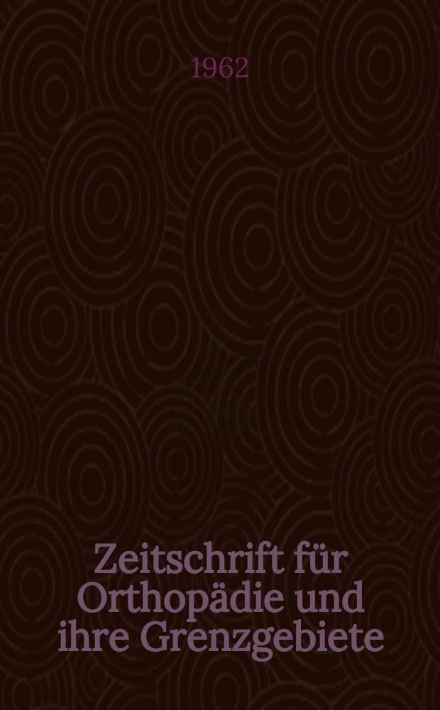 Zeitschrift für Orthopädie und ihre Grenzgebiete : Begründet 1891 von Albert Hoffa als "Zeitschrift für orthopädische Chirurgie" Organ der Deutschen orthopädischen Gesellschaft. Bd.96, H.4