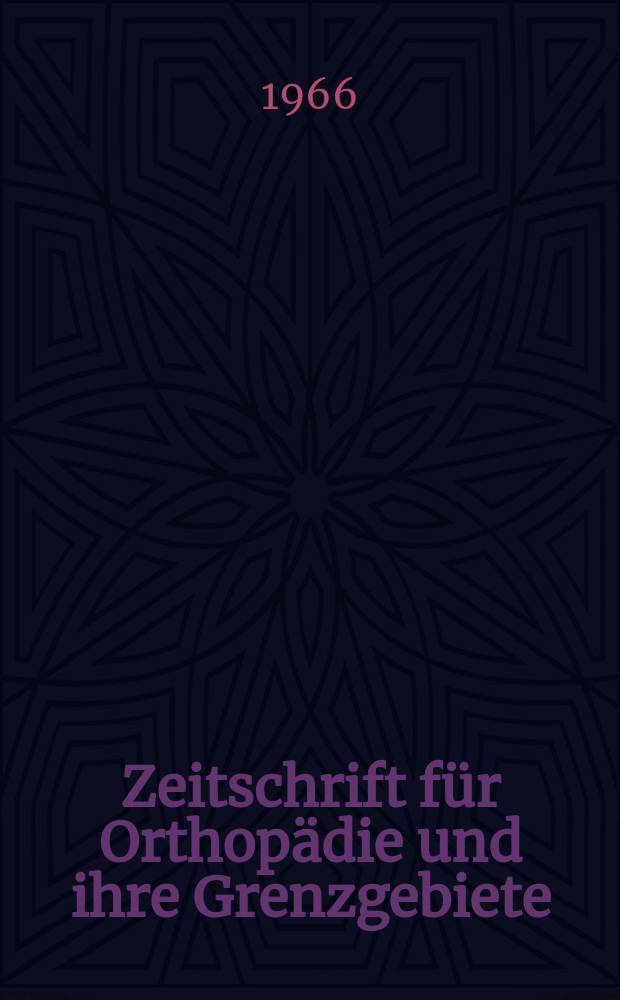 Zeitschrift für Orthopädie und ihre Grenzgebiete : Begründet 1891 von Albert Hoffa als "Zeitschrift für orthopädische Chirurgie" Organ der Deutschen orthopädischen Gesellschaft. Bd.102, H.2