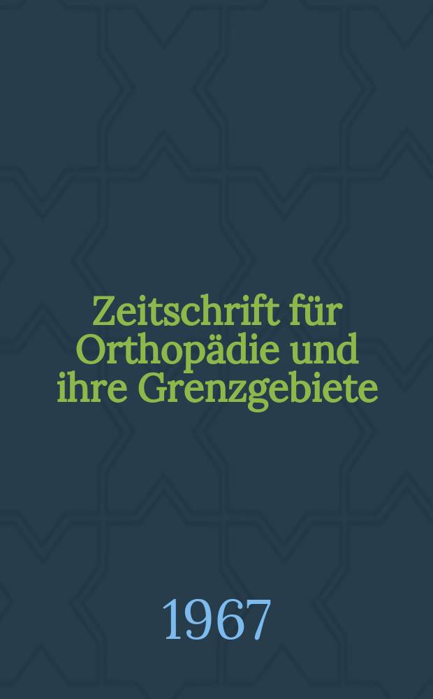 Zeitschrift f&uuml;r Orthop&auml;die und ihre Grenzgebiete : Begr&uuml;ndet 1891 von Albert Hoffa als "Zeitschrift f&uuml;r orthop&auml;dische Chirurgie" Organ der Deutschen orthop&auml;dischen Gesellschaft. Bd.103, H.2