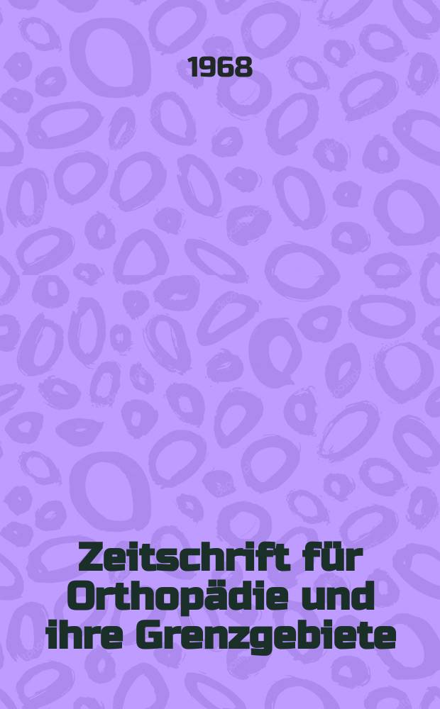 Zeitschrift f&uuml;r Orthop&auml;die und ihre Grenzgebiete : Begr&uuml;ndet 1891 von Albert Hoffa als "Zeitschrift f&uuml;r orthop&auml;dische Chirurgie" Organ der Deutschen orthop&auml;dischen Gesellschaft. Bd.104, H.2