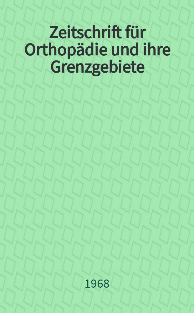 Zeitschrift für Orthopädie und ihre Grenzgebiete : Begründet 1891 von Albert Hoffa als "Zeitschrift für orthopädische Chirurgie" Organ der Deutschen orthopädischen Gesellschaft. Bd.104, H.4