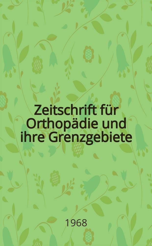 Zeitschrift f&uuml;r Orthop&auml;die und ihre Grenzgebiete : Begr&uuml;ndet 1891 von Albert Hoffa als "Zeitschrift f&uuml;r orthop&auml;dische Chirurgie" Organ der Deutschen orthop&auml;dischen Gesellschaft. Bd.105, H.4